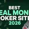 Best Real Money Online Poker Sites 2026: Top Poker Rooms Reviewed