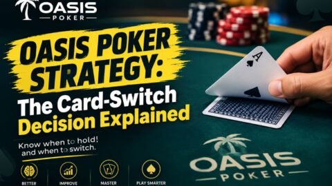 Oasis Poker Strategy: The Card-Switch Decision Explained